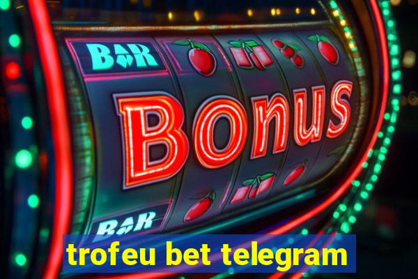 trofeu bet telegram